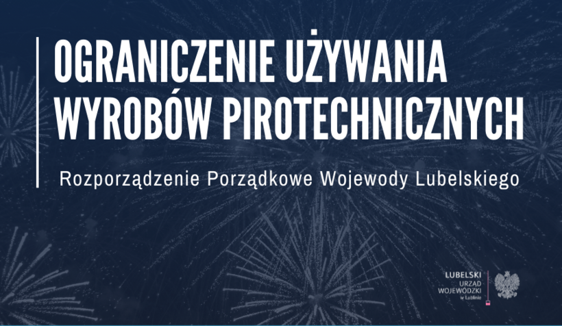 OGRANICZENIE UŻYWANIA WYROBÓW PIROTECHNICZNYCH NA TERENIE WOJEWÓDZTWA LUBELSKIEGO