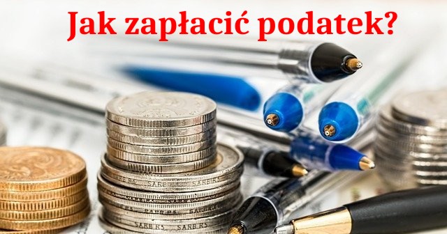 JAK ZAPŁACIĆ PODATEK?